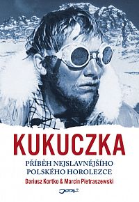 KUKUCZKA: Příběh nejslavnějšího polského horolezce