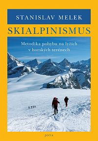 SKIALPINISMUS: Metodika pohybu na lyžích v horských terénech