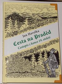 Jan Havelka – Cesta na Praděd (Cestopis z konce 19. století)