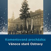 Komentované procházky: Vánoce staré Ostravy