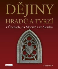 "Dějiny hradů a tvrzí v Čechách, na Moravě a ve Slezsku"