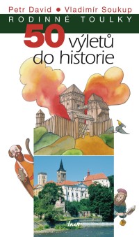 "Rodinné toulky: 50 výletů do historie"